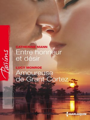 cover image of Entre honneur et désir--Amoureuse de Grant Cortez